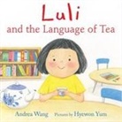 Andrea Wang, Hyewon Yum - Luli and the Language of Tea