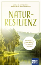 Maria M Kettenring, Maria M. Kettenring, Jasmin Schlimm-Thierjung - Natur-Resilienz