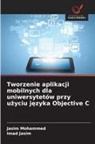 Imad Jasim, Jasim Mohammed - Tworzenie aplikacji mobilnych dla uniwersytetów przy uzyciu jezyka Objective C