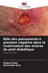Kuljyot Bajaj, Harminder Kaur - Rôle des pansements à pression négative dans la cicatrisation des ulcères du pied diabétique