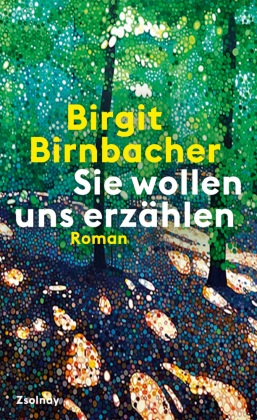 Birgit Birnbacher - Sie wollen uns erzählen - Roman