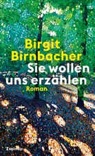 Birgit Birnbacher - Sie wollen uns erzählen
