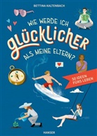 Bettina Kaltenbach, Sarah Burghardt - Wie werde ich glücklicher als meine Eltern?