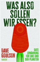 Dave Goulson - Was also sollen wir essen?