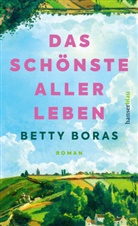 Betty Boras - Das schönste aller Leben