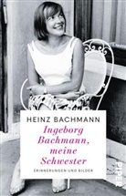 Heinz Bachmann - Ingeborg Bachmann, meine Schwester