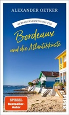 Alexander Oetker - Gebrauchsanweisung für Bordeaux und die Atlantikküste