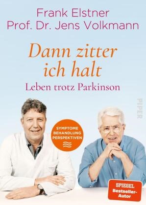 Frank Elstner, Jens Volkmann - »Dann zitter ich halt« - Leben trotz Parkinson - Symptome - Behandlung - Perspektiven | Ratgeber für Betroffene und ihre Angehörigen