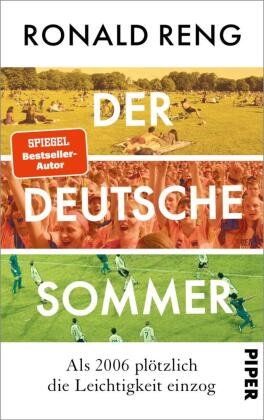 Ronald Reng - Der deutsche Sommer - Als 2006 plötzlich die Leichtigkeit einzog | Bestsellerautor Ronald Reng schreibt über das Sommermärchen und die neue deutsche Leichtigkeit