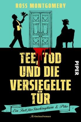 Ross Montgomery - Tee, Tod und die versiegelte Tür - Kriminalroman | Ein Locked-Room-Mystery voller britischem Humor