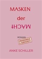Anke Schiller - Masken der Macht