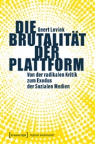 Geert Lovink, Petra Ilyes - Die Brutalität der Plattform