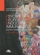 Francesco Bottaccioli, Anna Giulia Bottaccioli - Psyco Neuro Endocrine Immunology and the Science of the Integrated Care - The Manual
