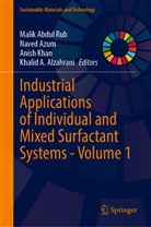 Malik Abdul Rub, Khalid A. Alzahrani, Naved Azum, Anish Khan, Anish Khan et al - Industrial Applications of Individual and Mixed Surfactant Systems - Volume 1