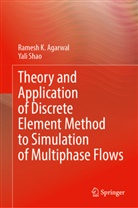 Ramesh K Agarwal, Ramesh K. Agarwal, Yali Shao - Theory and Application of Discrete Element Method to Simulation of Multiphase Flows
