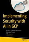 Advait Patel - Implementing Security with AI in GCP