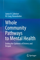 W Craig Rennebohm, W. Craig Rennebohm, James H Zahniser, James H. Zahniser - Whole Community Pathways to Mental Health
