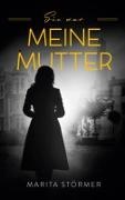 Marita Störmer - Sie war meine Mutter