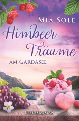 Mia Sole - Himbeerträume am Gardasee