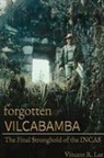Vincent R. Lee - Forgotten Vilcabamba