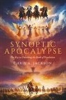 Chris A Jackson - The Synoptic Apocalypse: The Key to Unlocking the Book of Revelation