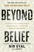 RANDOM HOUSE GROUP (305244), Nir Eyal, Eyal Nir, Julie Li - Beyond Belief The Science Backed Way to Stop Limiting Yourself Achieve