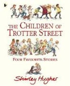 Hughes Shirley, Hughes Shirley - The Children of Trotter Street: Four Favourite Stories