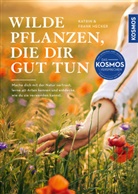 Frank Hecker, Katrin Hecker - Wilde Pflanzen, die dir gut tun