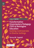 Teresa M Cappiali, Teresa M. Cappiali - Transformative-Emancipatory Pedagogy (TEP) to Reimagine Education