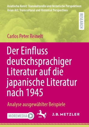 Carlos Peter Reinelt - Der Einfluss deutschsprachiger Literatur auf die japanische Literatur nach 1945 - Analyse ausgewählter Beispiele. DE