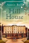 Annis Bell - Hill House - Die drei Freundinnen