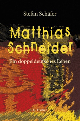 Stefan Schäfer - Matthias Schneider Ein doppeldeutsches Leben