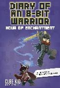Cube Kid - Diary of an 8-Bit Warrior: Volume 8 Hour of Enchantment