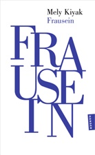 Mely Kiyak - Frausein