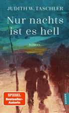 Judith W Taschler, Judith W. Taschler - Nur nachts ist es hell