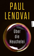 Paul Lendvai - Über die Heuchelei