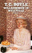 T. C. Boyle - Willkommen in Wellville