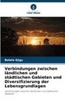 Belete Ejigu - Verbindungen zwischen ländlichen und städtischen Gebieten und Diversifizierung der Lebensgrundlagen