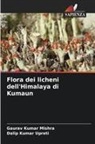 Gaurav Kumar Mishra, Dalip Kumar Upreti - Flora dei licheni dell'Himalaya di Kumaun