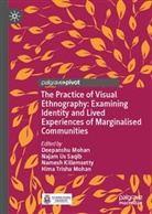 Namesh Killemsetty, Namesh Killemsetty et al, Deepanshu Mohan, Hima Trisha Mohan, Najam Us Saqib, Najam Us Saqib - The Practice of Visual Ethnography: Examining Identity and Lived Experiences of Marginalised Communities