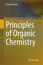 Charles Perrin, Charles L Perrin - Principles of Organic Chemistry