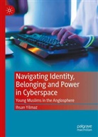 Ihsan Yilmaz - Navigating Identity, Belonging and Power in Cyberspace