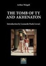 Arthur Weigall - The Tomb of Tiy and Akhenaton