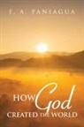 F. A. Paniagua - HOW GOD CREATED THE WORLD