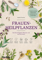 Heide Fischer - Frauen-Heilpflanzen