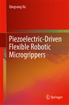 Qingsong Xu - Piezoelectric-Driven Flexible Robotic Microgrippers