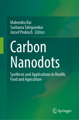 József Prokisch, Mahendra Rai, Sushama Talegaonkar - Carbon Nanodots - Synthesis and Applications in Health, Food and Agriculture
