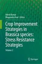 Koul, Bhupendra Koul, Adesh Kumar - Crop Improvement Strategies in Brassica species: Stress Resistance Strategies