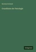 Bernhard Schmid - Grundlinien der Patrologie