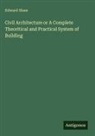 Edward Shaw - Civil Architecture or A Complete Theoritical and Practical System of Building